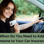 When Do You Need to Add Someone to Your Car Insurance?